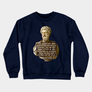 Marcus Aurelius portrait and quote: How easily we love ourselves above all others Crewneck Sweatshirt